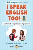 I SPEAK ENGLISH TOO! 1: L'anglais pour les enfants (I Speak English Too! (English with French)) 1914911113 Book Cover