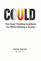 Could: The Smart Thinking Handbook for When Nothing is Certain 1919355103 Book Cover