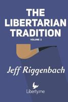 The Libertarian Tradition (Volume 2) 1546679774 Book Cover