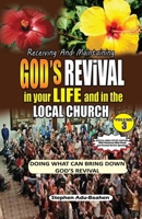 RECEIVING AND MAINTAINING GOD'S REVIVAL IN YOUR LIFE AND IN THE LOCAL CHURCH (Special Bible Study Edition): Doing What Can Bring Down God's Revival B0DPP6QC79 Book Cover