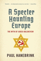 A Specter Haunting Europe: The Myth of Judeo-Bolshevism 0674047680 Book Cover