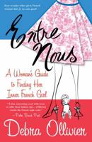 Entre Nous: A Woman's Guide to Finding Her Inner French Girl 0312308779 Book Cover
