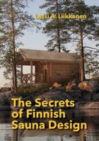 The Secrets of Finnish Sauna Design: A Handbook for Holistic Finnish Sauna Design 1683150325 Book Cover