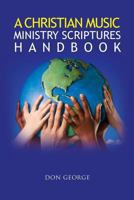 A Christian Music Ministry Scriptures Handbook 1465357599 Book Cover