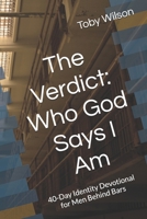 The Verdict: Who God Says I Am: 40-Day Identity Devotional for Men Behind Bars (Free on the Inside Series) B0GCTTGJV6 Book Cover