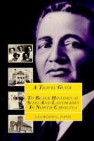 Travel Guide to Black Historical Sites and Landmarks of North Carolina 1878177028 Book Cover