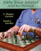 Defy Your Doctor and Be Healed 1492739634 Book Cover