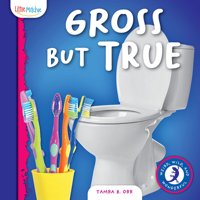 Gross But True (Weird, Wild and Wonderful) B0GXX7HDZ5 Book Cover