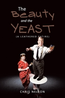 The Beauty and the Yeast: A Leathered Satire 1669824683 Book Cover