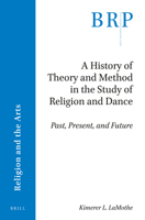 A History of Theory and Method in the Study of Religion and Dance 9004382682 Book Cover