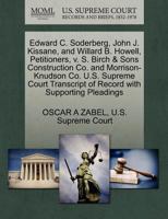 Edward C. Soderberg, John J. Kissane, and Willard B. Howell, Petitioners, v. S. Birch & Sons Construction Co. and Morrison-Knudson Co. U.S. Supreme Court Transcript of Record with Supporting Pleadings 127034868X Book Cover