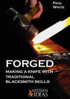 Forged : Making a Knife with Traditional Blacksmith Skills 1733325026 Book Cover