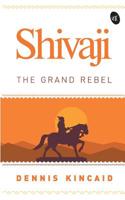 Grand Rebel: Impression of Shivaji, Founder of Maratha Empire 9387022242 Book Cover