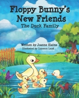 Floppy Bunny's New Friends: The Duck Family B0BCRZFRKJ Book Cover