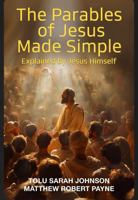 The Parables of Jesus Made Simple: Explained by Jesus Himself 1925845176 Book Cover