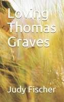 Loving Thomas Graves B08N3GGPRH Book Cover