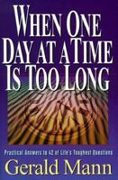 When One Day at a Time is Too Long: Practical Answers to 42 of Life's Toughest Questions 156977563X Book Cover