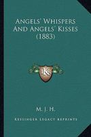 Angels' Whispers and Angels' Kisses 1104015102 Book Cover