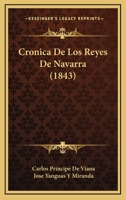 Cronica De Los Reyes De Navarra (1843) 1161041907 Book Cover