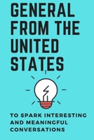 General from the United States: to spark interesting and meaningful conversations 1655292560 Book Cover