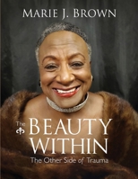 Beauty Within : The Other Side of Trauma 1950936422 Book Cover