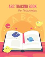 ABC Tracing Book For Preschoolers: Toddlers And Kids. Coloring And Letter Tracing Book, Practice For Kids, Ages 3-5, Alphabet Writing Practic 1096287072 Book Cover