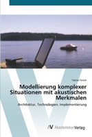Modellierung komplexer Situationen mit akustischen Merkmalen 3639408624 Book Cover