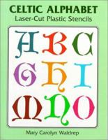 Celtic Alphabet Laser-Cut Plastic Stencils 0486407160 Book Cover