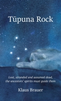 Tupuna Rock: Lost, stranded and assumed dead, the ancestors' spirits must guide them B0CRBJZ3HC Book Cover
