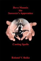 Devo Mannix the Sorcerer's Apprentice: Casting Spells 1953537413 Book Cover