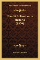 Claudii Aeliani Varia Historia (1870) 1160722811 Book Cover