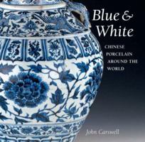 Blue and White: Chinese Porcelain Around the World 1878529765 Book Cover