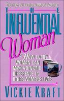 The Influential Woman: How Every Woman Can Make a Dynamic Difference in Other Women's Lives 0849933498 Book Cover