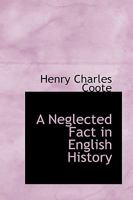 A Neglected Fact in English History 1436741815 Book Cover