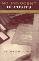 No Innocent Deposits: Forming Archives by Rethinking Appraisal