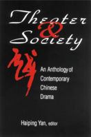Theater & Society: An Anthology of Contemporary Chinese Drama (Asia and the Pacific) 076560308X Book Cover