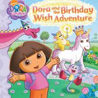 Dora and the Birthday Wish Adventure 1416999302 Book Cover