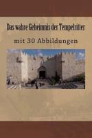 Das wahre Geheimnis der Tempelritter: mit 30 Abbildungen 1719345252 Book Cover