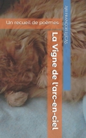 La Vigne de l'arc-en-ciel: Un recueil de poèmes (French Edition) B0F9PWMBTC Book Cover