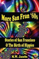 More San Fran '60s: Stories of San Francisco and the Birth of the Hippies 1453771875 Book Cover
