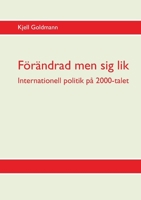 Förändrad men sig lik: Internationell politik på 2000-talet 9179693997 Book Cover