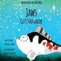 Adventures In The Pond: Jaws Gets Toothache 1913165043 Book Cover