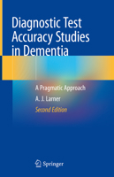Diagnostic Test Accuracy Studies in Dementia: A Pragmatic Approach 3030175642 Book Cover