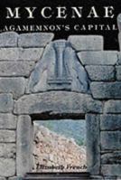 Mycenae: Agamemnon's Capital: The Site and Its Setting 075241951X Book Cover