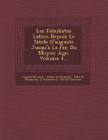 Les Fabulistes Latins Depuis Le Siecle D'Auguste Jusqu'a La Fin Du Moyen Age, Volume 4... 2329459645 Book Cover