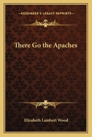 There Go the Apaches 1162783168 Book Cover