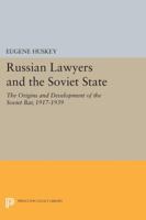 Russian Lawyers and the Soviet State: The Origins and Development of the Soviet Bar, 1917-1939 0691611068 Book Cover