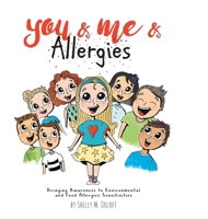 You & Me & Allergies: Bringing Awareness to Environmental and Food Allergies Sensitivities 1525541536 Book Cover