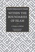 WITHIN THE BOUNDARIES OF ISLAM: A Study on Bid'ah 9675062657 Book Cover