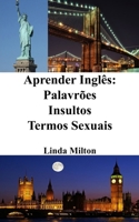 Aprender Inglês: Palavrões - Insultos - Termos Sexuais (Portuguese Edition) B0CKKPZ2G8 Book Cover